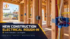 New Construction Electrical Rough-In Project in Pacific Palisades